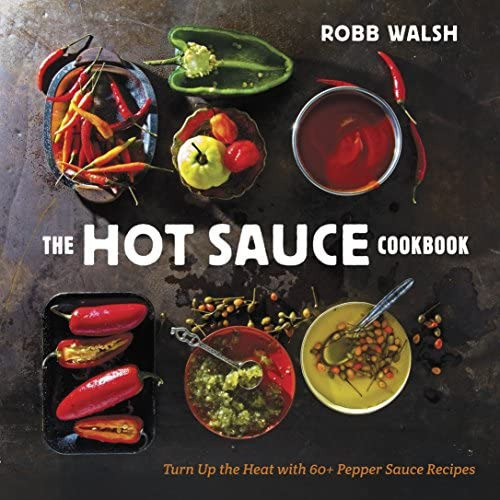 The Hot Sauce Cookbook, De Robb Walsh. Editorial Random House Usa Inc, Tapa Dura En Inglés