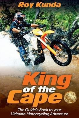 King Of The Cape : The Guide's Book To Your Ultimate Moto...