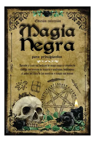 comprar Libro: Magia Negra Para Principiantes: Aprende A Crear Tus Y