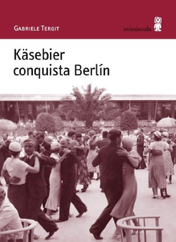 Käsebier Conquista Berlín - Gabriele Tergit