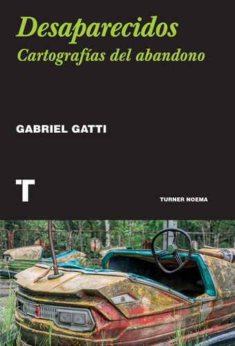 Desaparecidos. Cartografías Del Abandono, De Gatti, Gabriel. Editorial Oceano, Tapa Blanda, Edición #01 En Español, 2022