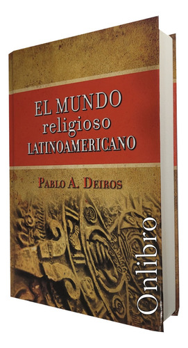 El Mundo Religioso Latinoamericano. Pablo A. Deiros