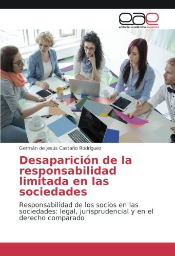 Desaparicion De La Responsabilidad Limitada En Las Sociedade