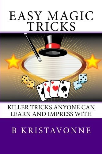 Easy Magic Tricks Killer Tricks Anyone Can Learn And Impress