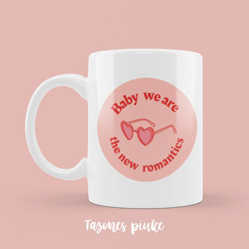 Taza, Baby We Are The New Romantics | Taylor Swift