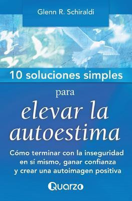 Libro 10 Soluciones Simples Para Elevar La Autoestima - G...