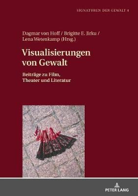 Visualisierungen Von Gewalt; Beitrage Zu Film, Theater Un...