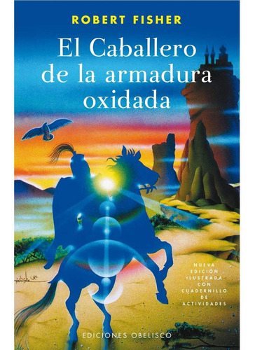 El Caballero De La Armadura Oxidada (ilustrado A Color) / Robert Fisher