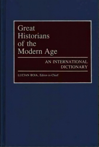 Great Historians Of The Modern Age, De Lucian Boia. Editorial Abc Clio, Tapa Dura En Inglés