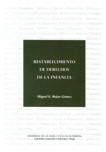 Restablecimiento De Derechos De La Infancia, De Miguel E. Rojas Gómez. 9583507021, Vol. 1. Editorial Editorial U. De Los Andes, Tapa Blanda, Edición 2008 En Español, 2008