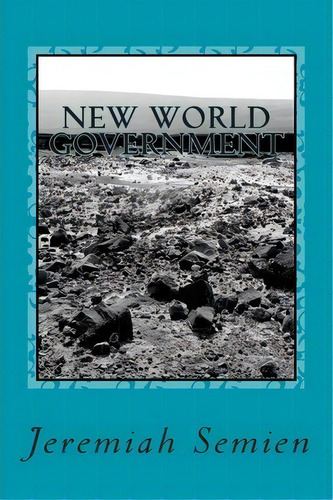 New World Government, De Jeremiah Semien. Editorial Createspace Independent Publishing Platform, Tapa Blanda En Inglés
