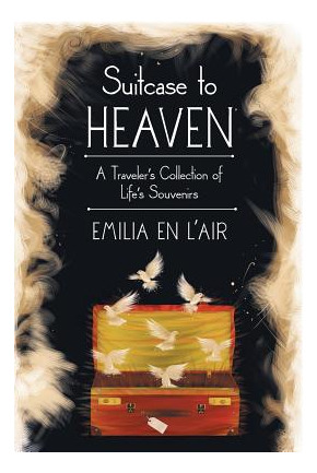 Libro Suitcase To Heaven: A Traveler's Collection Of Life...