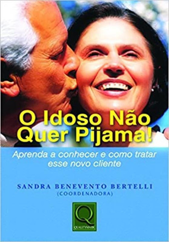 Idoso Nao Quer Pijama!, O, De Bertelli, Sandra Benevento. Editora Qualitymark, Capa Mole Em Português