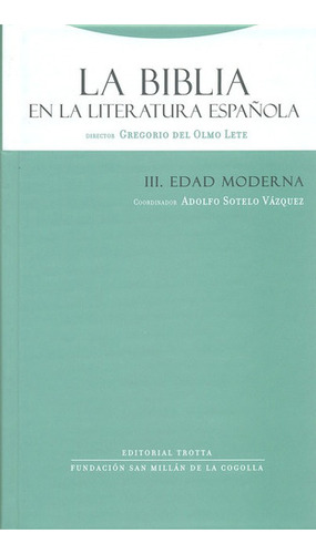 La Biblia En La Literatura Española Iii. Edad Moderna, De Gregorio Del Olmo Lete. Editorial Trotta, Tapa Dura, Edición 1 En Español, 2010