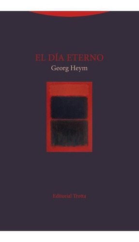 Dia Eterno, El - Georg Heym, De Georg Heym. Editorial Trotta En Español