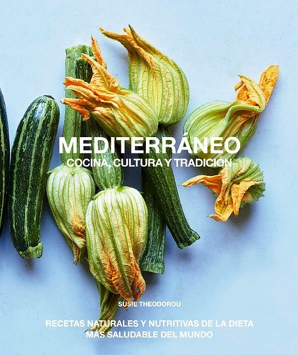 Mediterráneo, Cocina, Cultura Y Tradición De Susie Theodorou