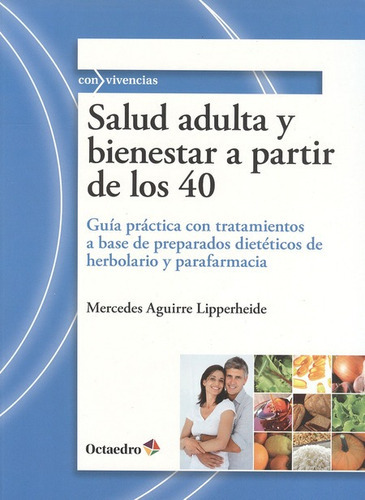 Salud Adulta Y Bienestar A Partir De Los 40, De Aguirre Lipperheide, Mercedes. Editorial Octaedro, Tapa Blanda, Edición 1 En Español, 2011