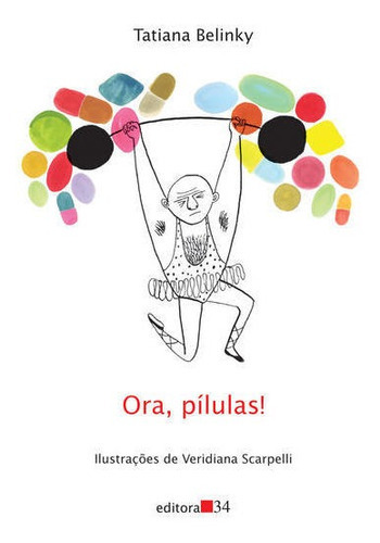 Ora, Pílulas!, De Belinky, Tatiana. Editora Editora 34, Capa Mole Em Português