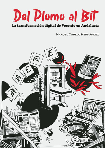 Del Plomo Al Bit, De Capelo Hernández , Manuel.., Vol. 1.0. Editorial Sevillapress S.l., Tapa Blanda, Edición 1.0 En Español, 2018