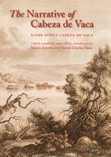 The Narrative Of Cabeza De Vaca, De Rolena Adorno. Editorial University Nebraska Press, Tapa Blanda En Inglés