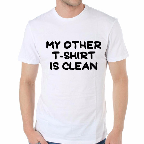 Remera De Hombre My Other T-shirt Is Clean Hombre