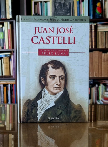 Juan José Castelli - Felix Luna (Usado)