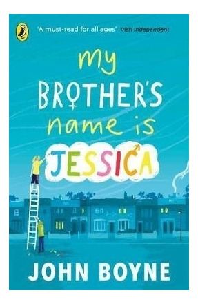 My Brother's Name Is Jessica - John Boyne