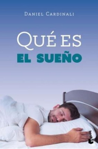 Qué Es El Sueño, De Cardinali, Daniel Pedro. Editorial Booket, Tapa Blanda En Español