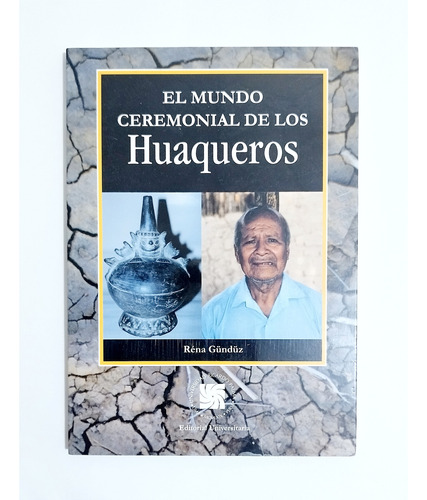 El Mundo Ceremonial De Los Huaqueros - Rena Gündüz