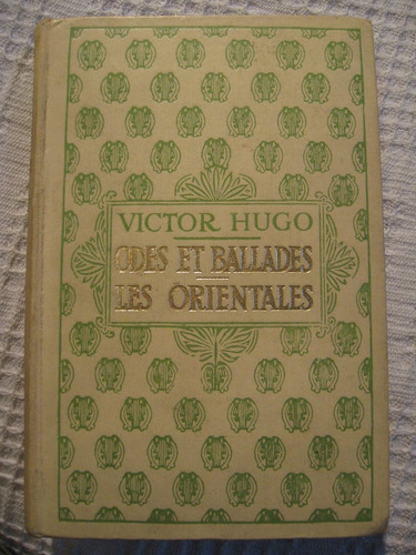 Victor Hugo - Odes Et Ballades. Les Orientales