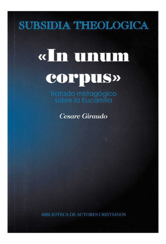 Ãâ«in Unum Corpusãâ», De Giraudo, Cesare. Editorial Bibliote
