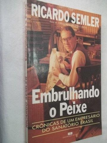 Embrulhando O Peixe - Ricardo Semler - Livro