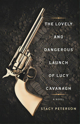 The Lovely And Dangerous Launch Of Lucy Cavanagh, De Peterson, Stacy. Editorial Friesenpr, Tapa Blanda En Inglés