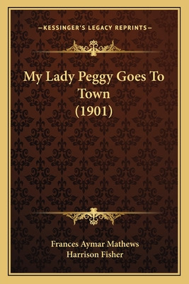 Libro My Lady Peggy Goes To Town (1901) - Mathews, France...