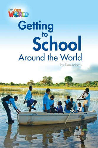 Our World Readers 3 - Getting To School Around The World (re