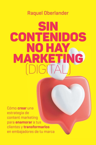 Sin Contenidos No Hay Marketing  Digital  - Raquel Oberlande