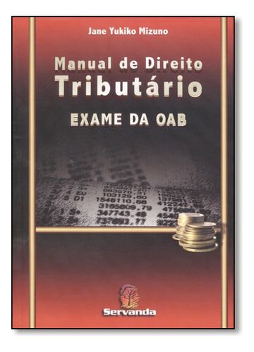 Manual De Direito Tributário: Exame Da Oab, De Jane  Yukiko Mizuno. Editora Servanda, Capa Dura Em Português