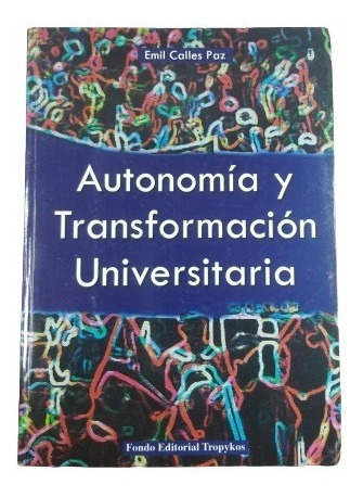 Autonomía Y Transformación Universitaria Emil Calles Paz Yf