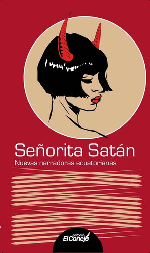 Señorita Satán, De Daniela Alcívar Y Abril Altamirano. Editorial Editorial El Conejo, Tapa Blanda En Español, 2017