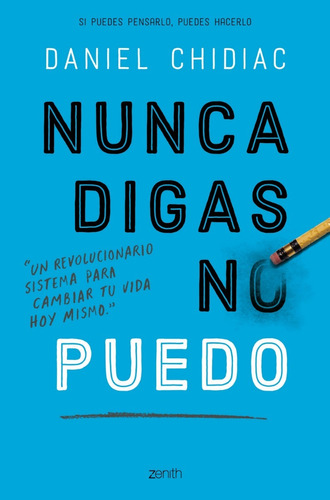 Nunca Digas No Puedo: Un Revolucionario Sistema Para Cambiar