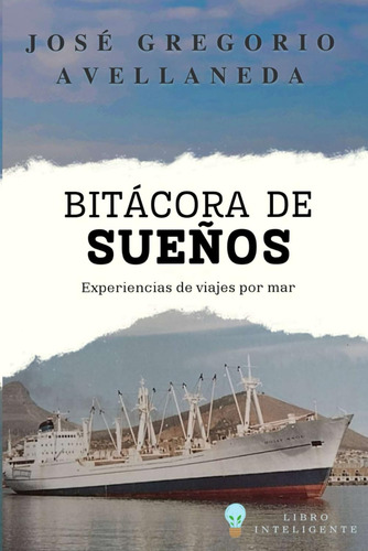 Libro : Bitacora De Sueos Experiencias De Viajes Por Mar -.