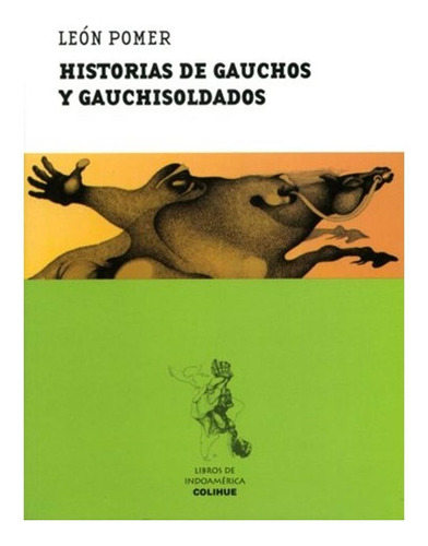 Historias De Gauchos Y Gauchisoldados Leon Pomer Colihue No