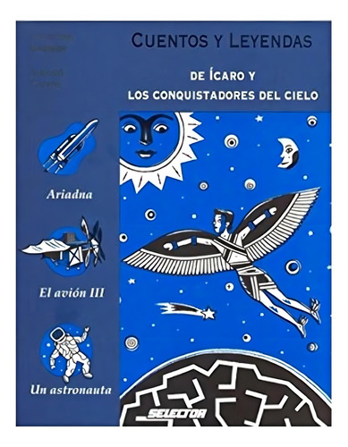 Cuentos Y Leyendas De Icaro Y Los Conqui: De Ícaro Y Los Conquistadores Del Cielo, De Christian Grenier., Vol. 1. Editorial Selector, Tapa Pasta Blanda En Español