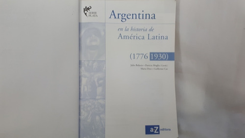 Argentina Historia América Latina 1776/1930 Bulacio Az Plata