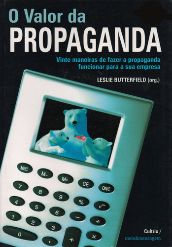 O Valor Da Propaganda: O Valor Da Propaganda, De Leslie Butterfield (org.). Editora Cultrix (pensamento), Capa Mole Em Português