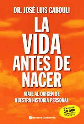 La Vida Antes De Nacer - Jose Luis Cabouli