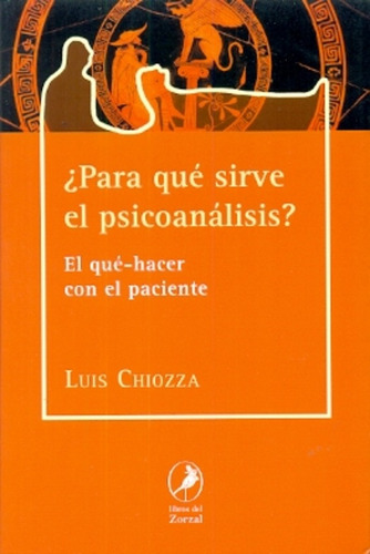 Para Que Sirve El Psicoanalisis - Luis Chiozza