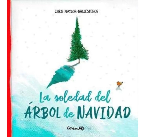 La Soledad Del Arbol De Navidad - Chris Naylor - Ballesteros