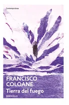 Comprar Tierra Del Fuego, De Coloane,francisco. Editorial Debolsillo, Tapa Blanda, Edición 1 En Español, 2025