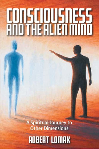 Libro Consciousness And The Alien Mind: A Spiritual Journe